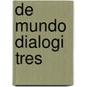 de Mundo Dialogi Tres door Thomas White