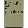 the Light of Prophecy door Edwin A. (From Old Catalog] Holbrook