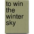 to Win the Winter Sky