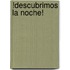 !Descubrimos la Noche!