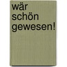 Wär schön gewesen! by Brigitte Reimann