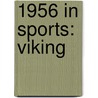 1956 in Sports: Viking by Books Llc