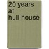 20 Years at Hull-House