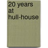 20 Years at Hull-House door Jane Addams