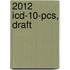 2012 Icd-10-pcs, Draft