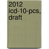 2012 Icd-10-pcs, Draft door Contexo Media
