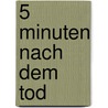 5 Minuten nach dem Tod by Erwin W. Lutzer