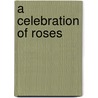 A Celebration of Roses door Helen Sudell