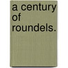 A Century of Roundels. door Algernon Charles Swinburne