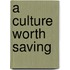 A Culture Worth Saving