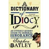 A Dictionary of Idiocy door Stephen Bayley