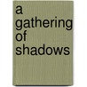 A Gathering of Shadows door Bob MacKenzie