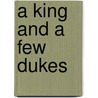 A King and a Few Dukes door Robert W. (Robert William) Chambers
