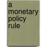 A Monetary Policy Rule door Wai-Ching Poon