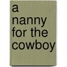 A Nanny for the Cowboy door Roxann Delaney