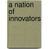 A Nation of Innovators door Foege Alec