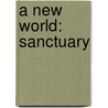 A New World: Sanctuary by John Obrien