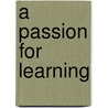 A Passion For Learning door Arthur G. Powell