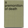 A Premonition Of Death door Daniel R. Schuler
