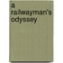 A Railwayman's Odyssey
