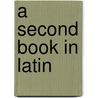 A Second Book In Latin by John Mcclintock