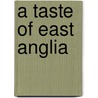 A Taste of East Anglia door Julia Skinner