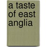 A Taste of East Anglia by Julia Skinner
