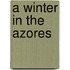 A Winter in the Azores