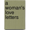 A Woman's Love Letters door Sophia Margaret Hensley