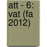 Att - 6: Vat (fa 2012) door Bpp Learning Media