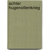 Achter Hugenottenkrieg by Jesse Russell