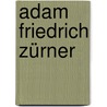 Adam Friedrich Zürner by Jesse Russell