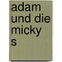 Adam und die Micky   s