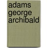 Adams George Archibald by Jesse Russell