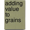 Adding Value to Grains by Hilda Vasanthakaalam