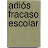 Adiós Fracaso Escolar by Clara Telma Jasiner