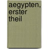 Aegypten, Erster Theil door Alfred Von Kremer