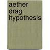 Aether Drag Hypothesis by Frederic P. Miller