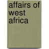 Affairs of West Africa door Edmund D. Morel