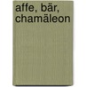 Affe, Bär, Chamäleon by Sibylle Rieckhoff