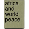 Africa and World Peace door Padmore George