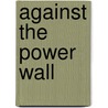 Against the Power Wall door Renshen Wang