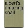 Albert's Amazing Snail by Elleanor May