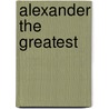 Alexander The Greatest by David Parkins