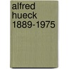 Alfred Hueck 1889-1975 door Christian Weisshuhn