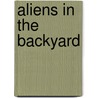 Aliens in the Backyard door Trish Mcgregor