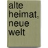 Alte Heimat, Neue Welt