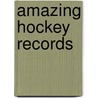 Amazing Hockey Records door Brian Howell