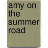 Amy on the Summer Road door Morgan Matson