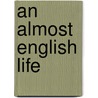 An Almost English Life by Miriam Gross